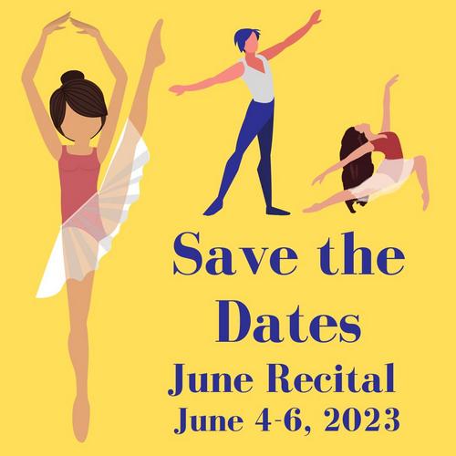 Save the Dates - June Recital, June 4-6, 2023